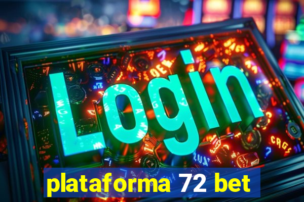 plataforma 72 bet